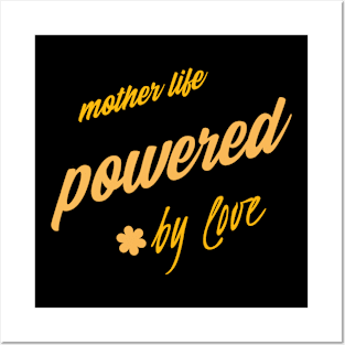 mother's life powered by love Posters and Art